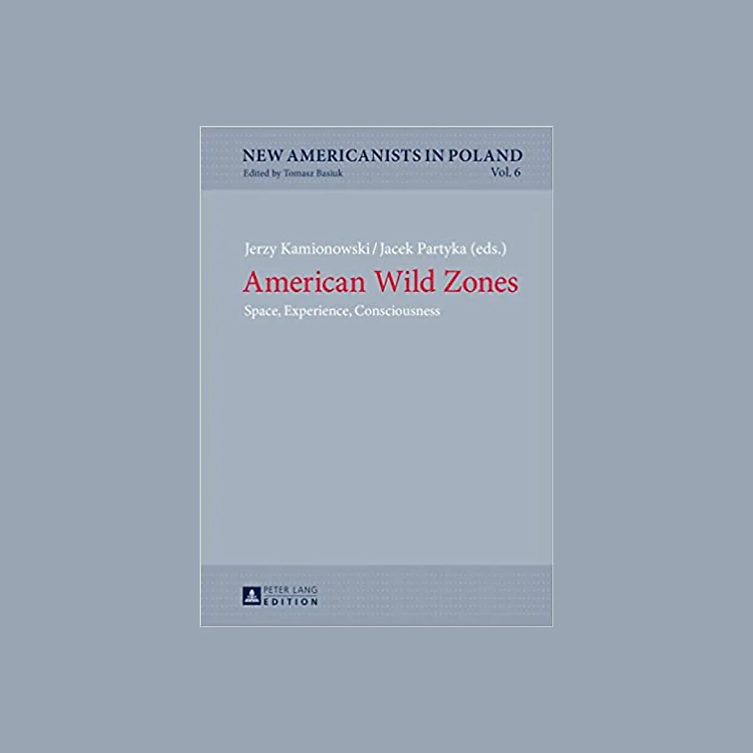 American Wild Zones: Space, Experience, Consciousness