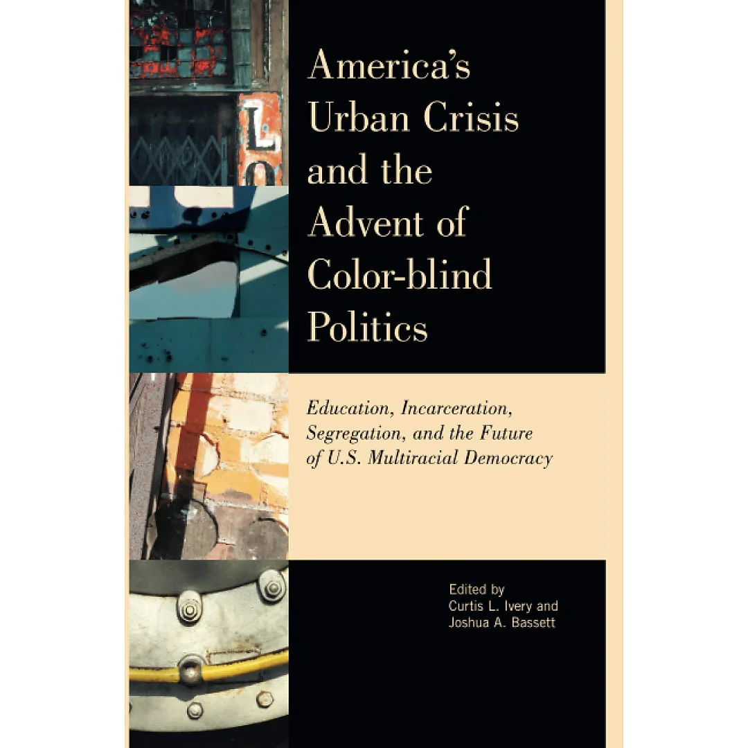 America's Urban Crisis and the Advent of Color-Blind Politics