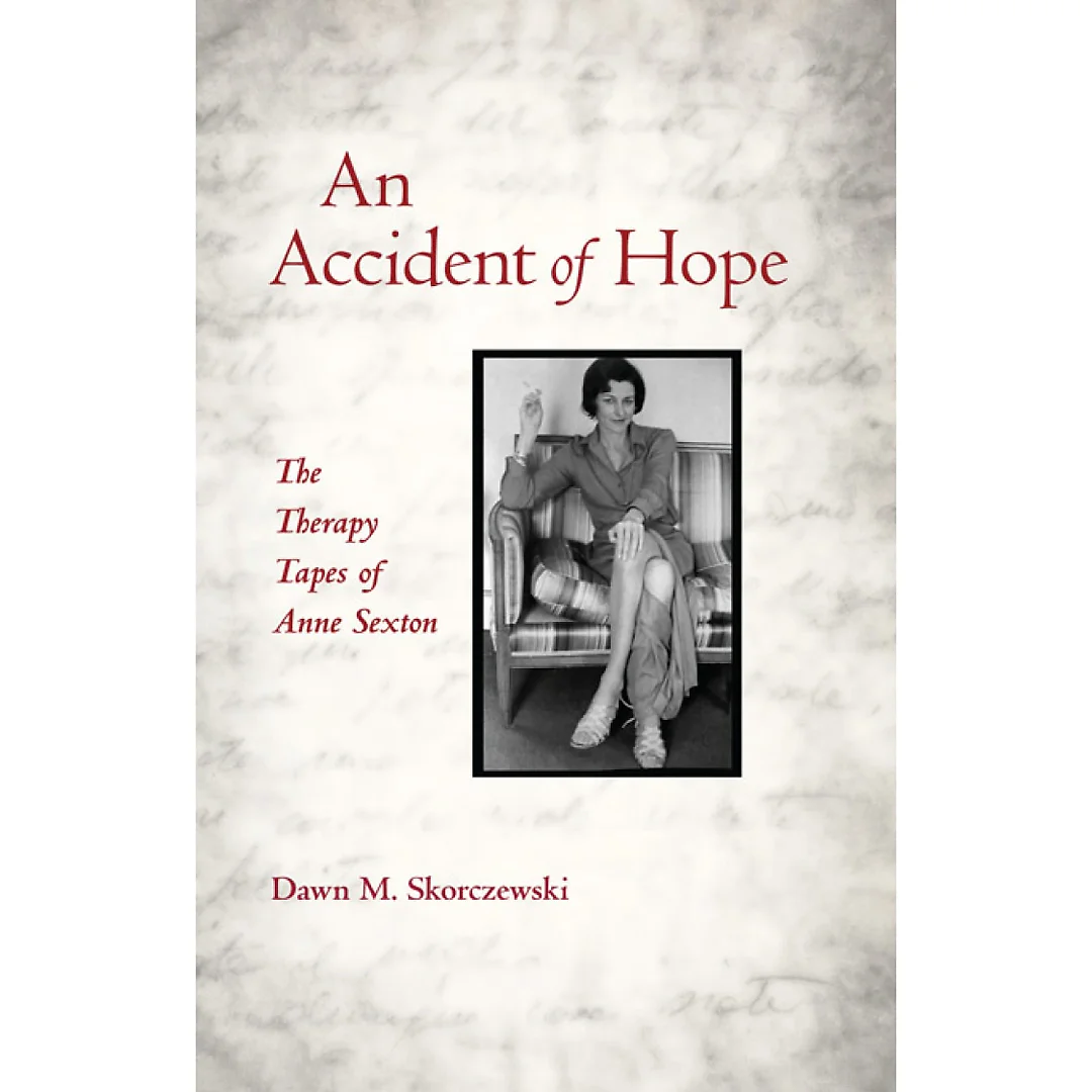 An Accident of Hope: The Therapy Tapes of Anne Sexton