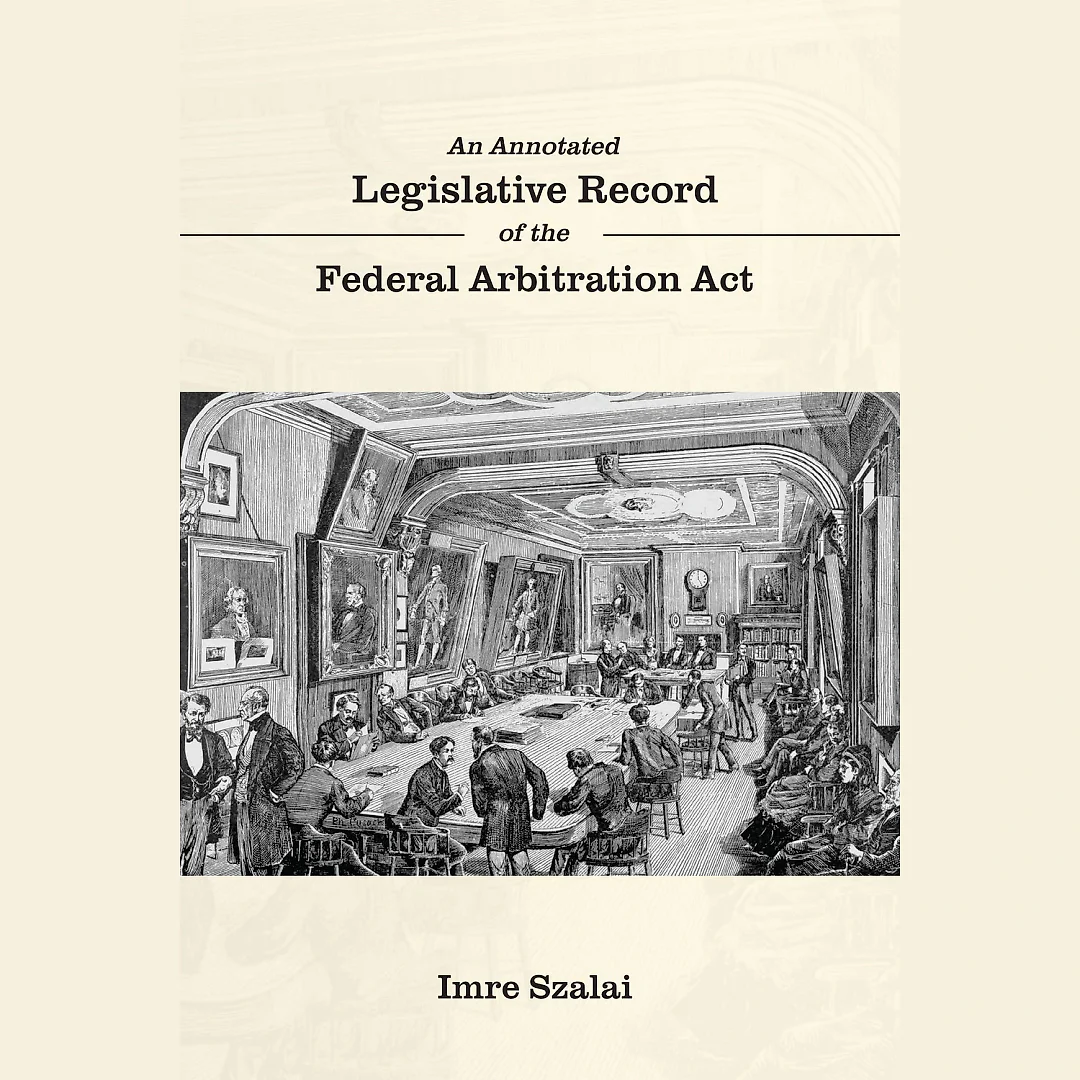 An Annotated Legislative Record of the Federal Arbitration Act