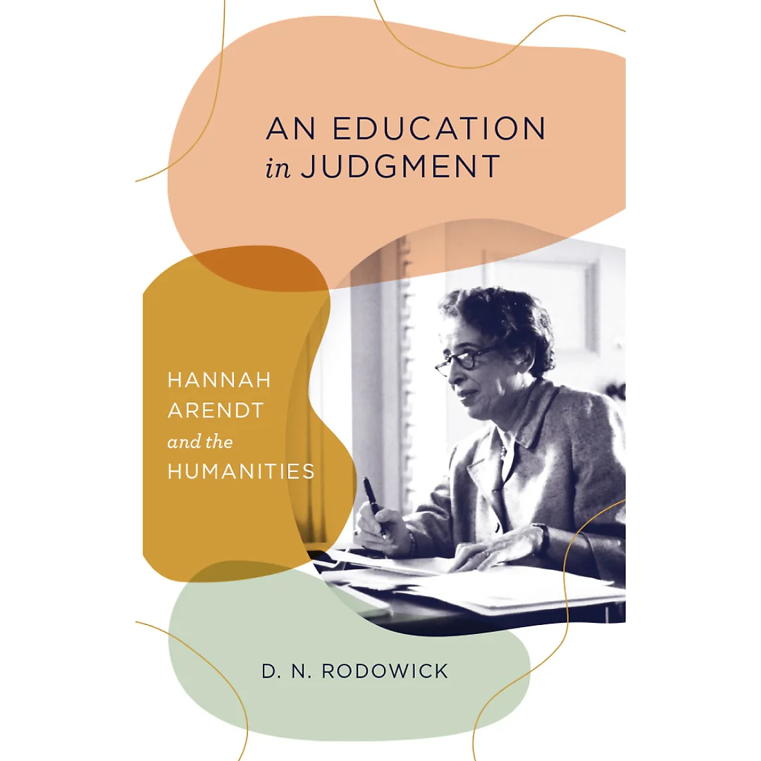 An Education in Judgment: Hannah Arendt and the Humanities