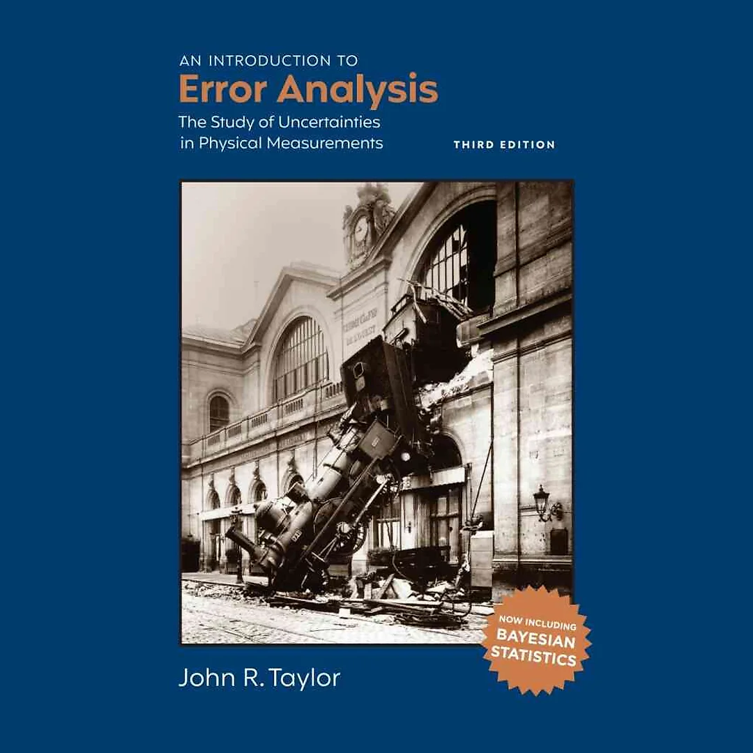 An Introduction to Error Analysis: The Study of Uncertainties in Physical Measurements, 3rd Edition