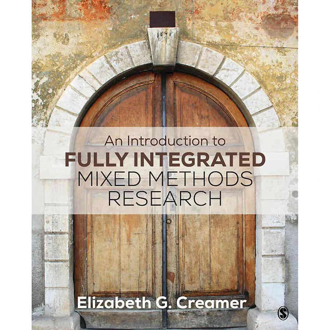 An Introduction to Fully Integrated Mixed Methods Research 1st Edition