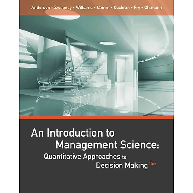 An Introduction to Management Science: Quantitative Approaches to Decision Making 14th Edition