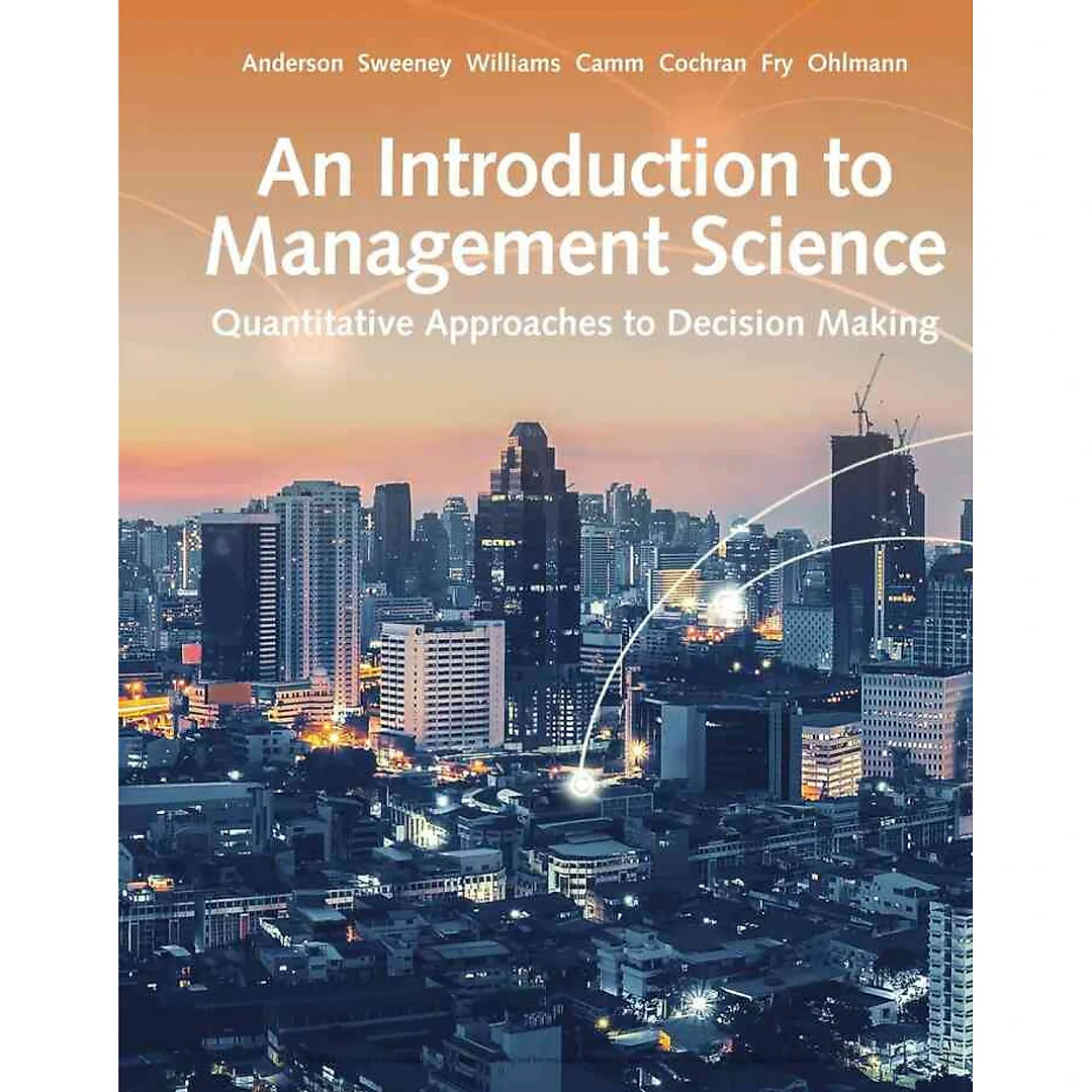 An Introduction to Management Science: Quantitative Approaches To Decision Making 15th Edition