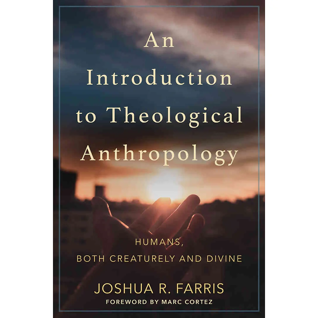 An Introduction to Theological Anthropology: Humans Both Creaturely and Divine