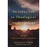 An Introduction to Theological Anthropology: Humans Both Creaturely and Divine