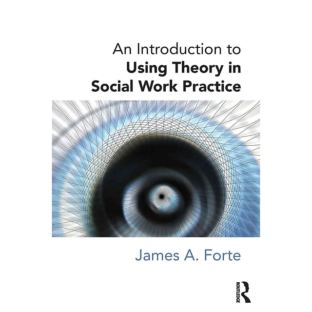 An Introduction to Using Theory in Social Work Practice 1st Edition