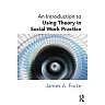 An Introduction to Using Theory in Social Work Practice 1st Edition