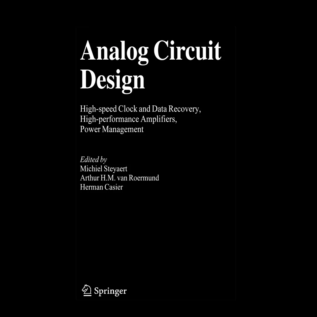 Analog Circuit Design: High-speed Clock and Data Recovery, High-performance Amplifiers, Power Management