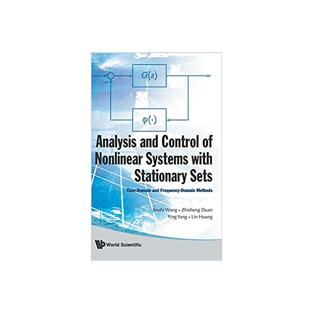 Analysis And Control Of Nonlinear Systems With Stationary Sets: Time-domain And Frequency-domain Methods