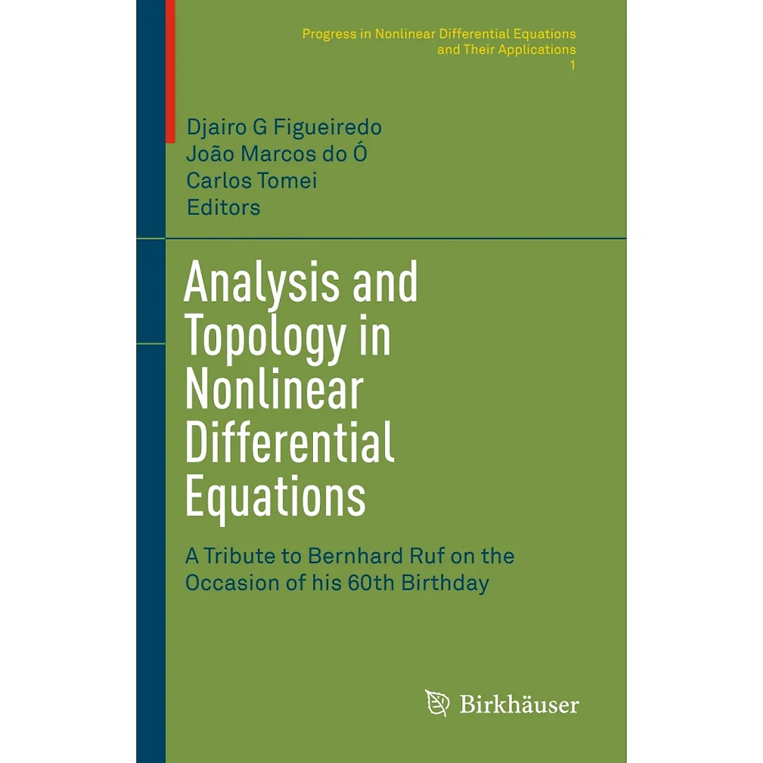 Analysis and Topology in Nonlinear Differential EquationsA Tribute to Bernhard Ruf on the Occasion of his 60th Birthday