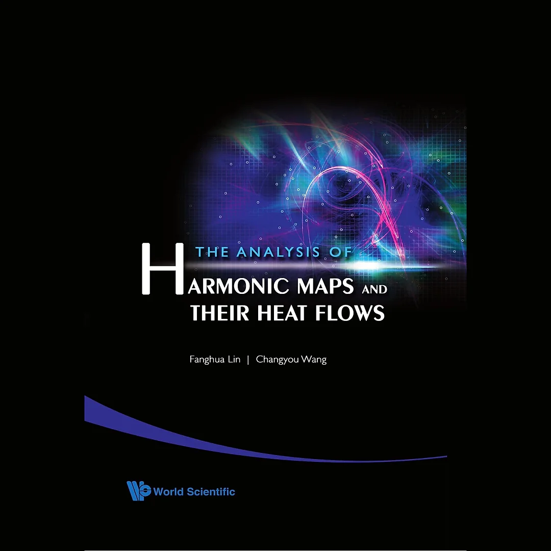 Analysis Of Harmonic Maps And Their Heat Flows, The