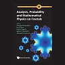 Analysis, Probability And Mathematical Physics On Fractals