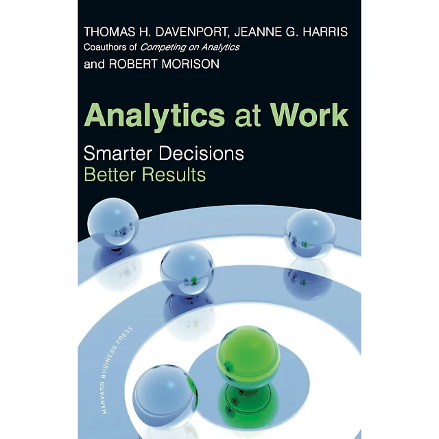 Analytics at Work: Smarter Decisions Better Results