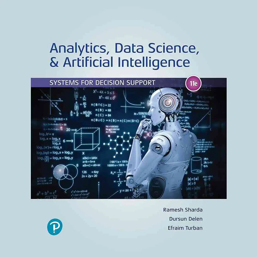 Analytics, Data Science, & Artificial Intelligence: Systems for Decision Support, 11th Edition