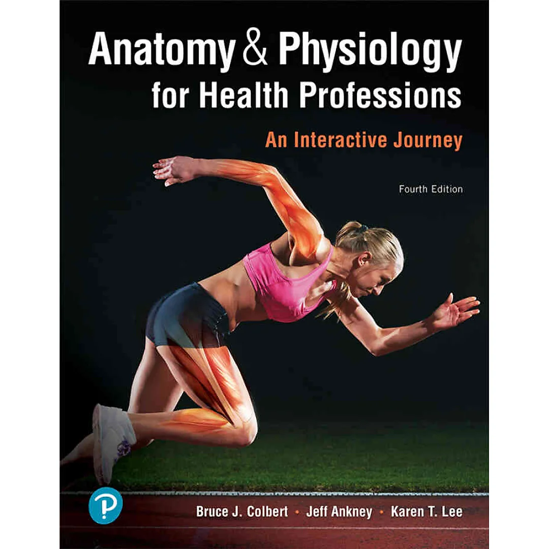 Anatomy & Physiology for Health Professions: An Interactive Journey, 4th Edition