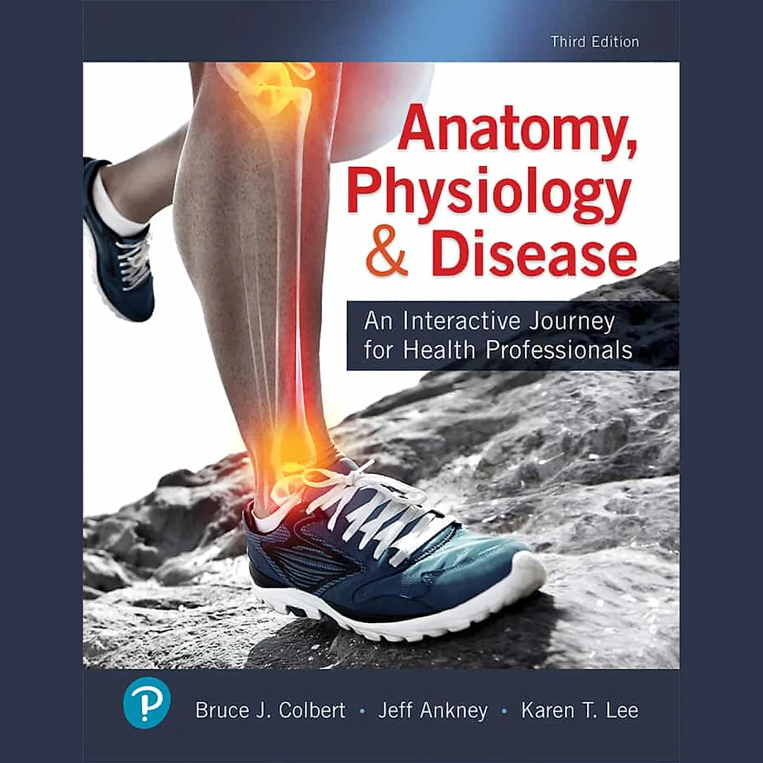 Anatomy, Physiology, & Disease: An Interactive Journey for Health Professionals, 3rd Edition