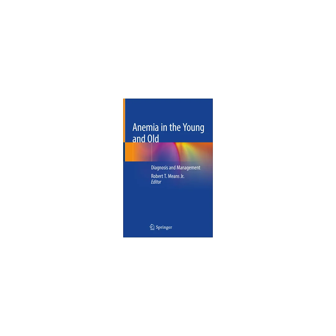 Anemia in the Young and Old: Diagnosis and Management
