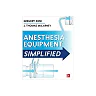 Anesthesia Equipment Simplified