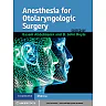 Anesthesia for Otolaryngologic Surgery