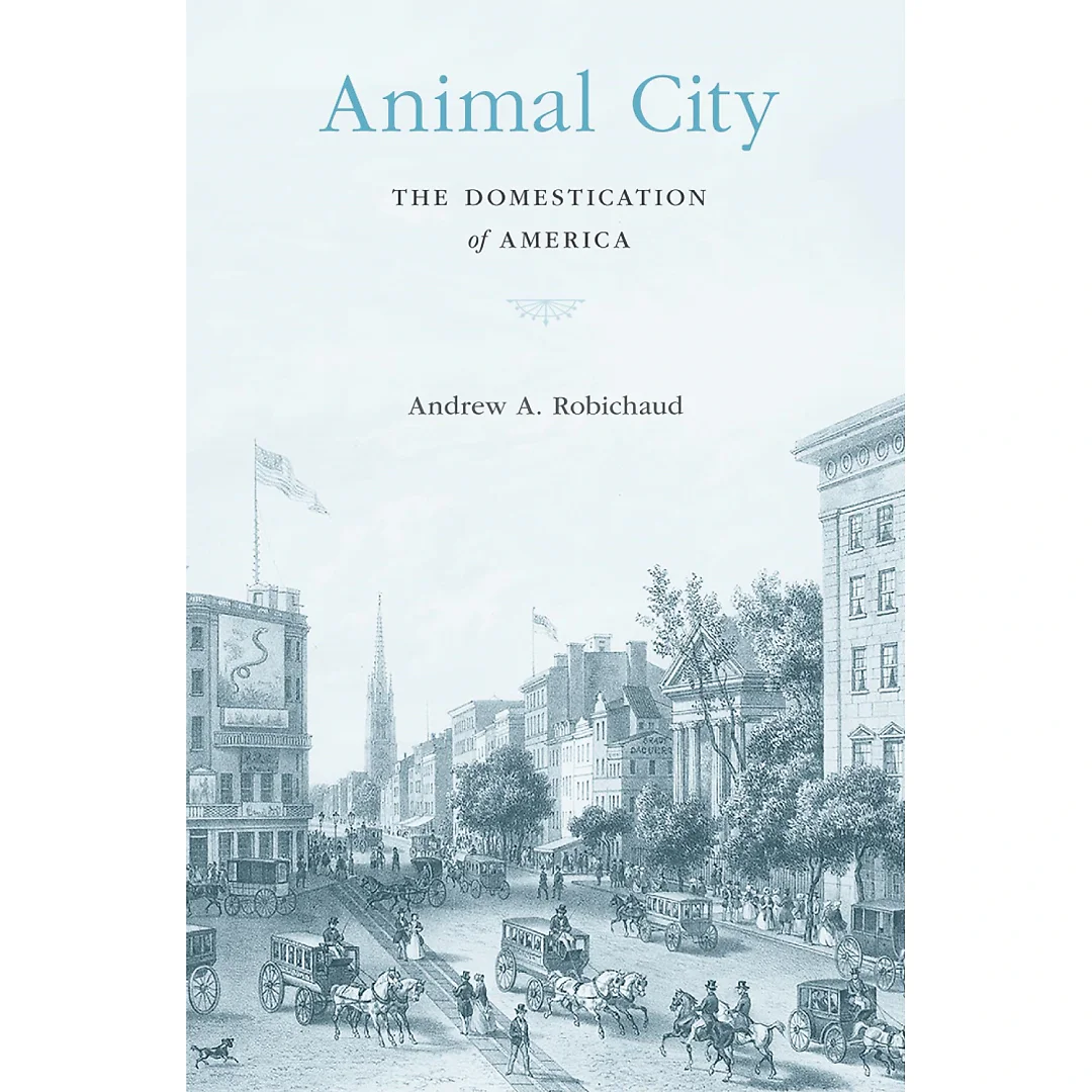 Animal City: The Domestication of America