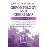 Annual Review of Gerontology and Geriatrics, Volume 38, 2018: Environments in an Aging Society: Autobiographical Perspectives in Environmental Gerontology