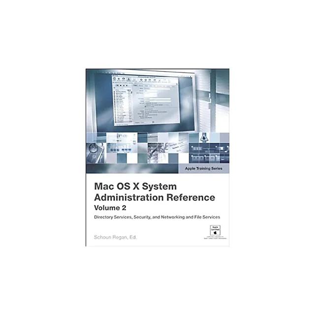Apple Training Series: Mac OS X 10.4 System Administration Reference Volume 2