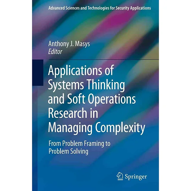 Applications of Systems Thinking and Soft Operations Research in Managing Complexity: From Problem Framing to Problem Solving