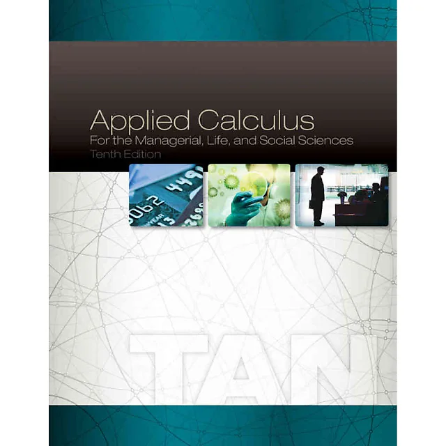 Applied Calculus for the Managerial Life and Social Sciences 10th Edition