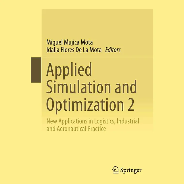 Applied Simulation and Optimization 2: New Applications in Logistics Industrial and Aeronautical Practice