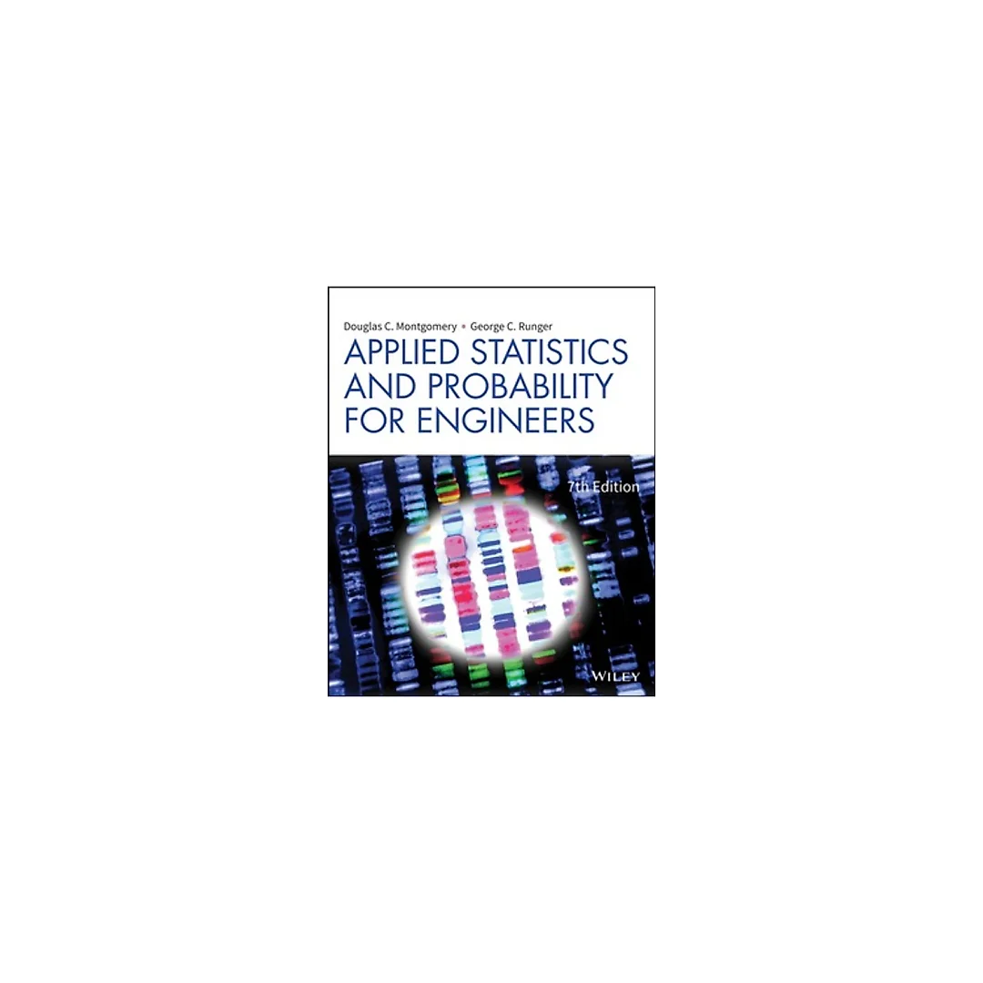 Applied Statistics and Probability for Engineers, 7th Edition