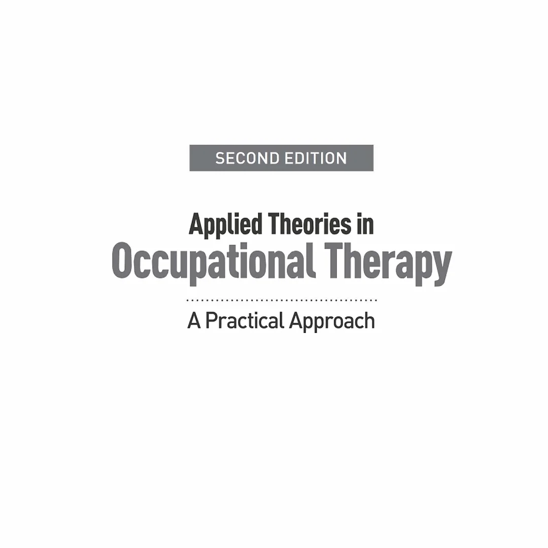 Applied Theories in Occupational Therapy: A Practical Approach