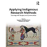 Applying Indigenous Research Methods: Storying with Peoples and Communities
