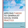 Applying Theory to Generalist Social Work Practice, 1st Edition