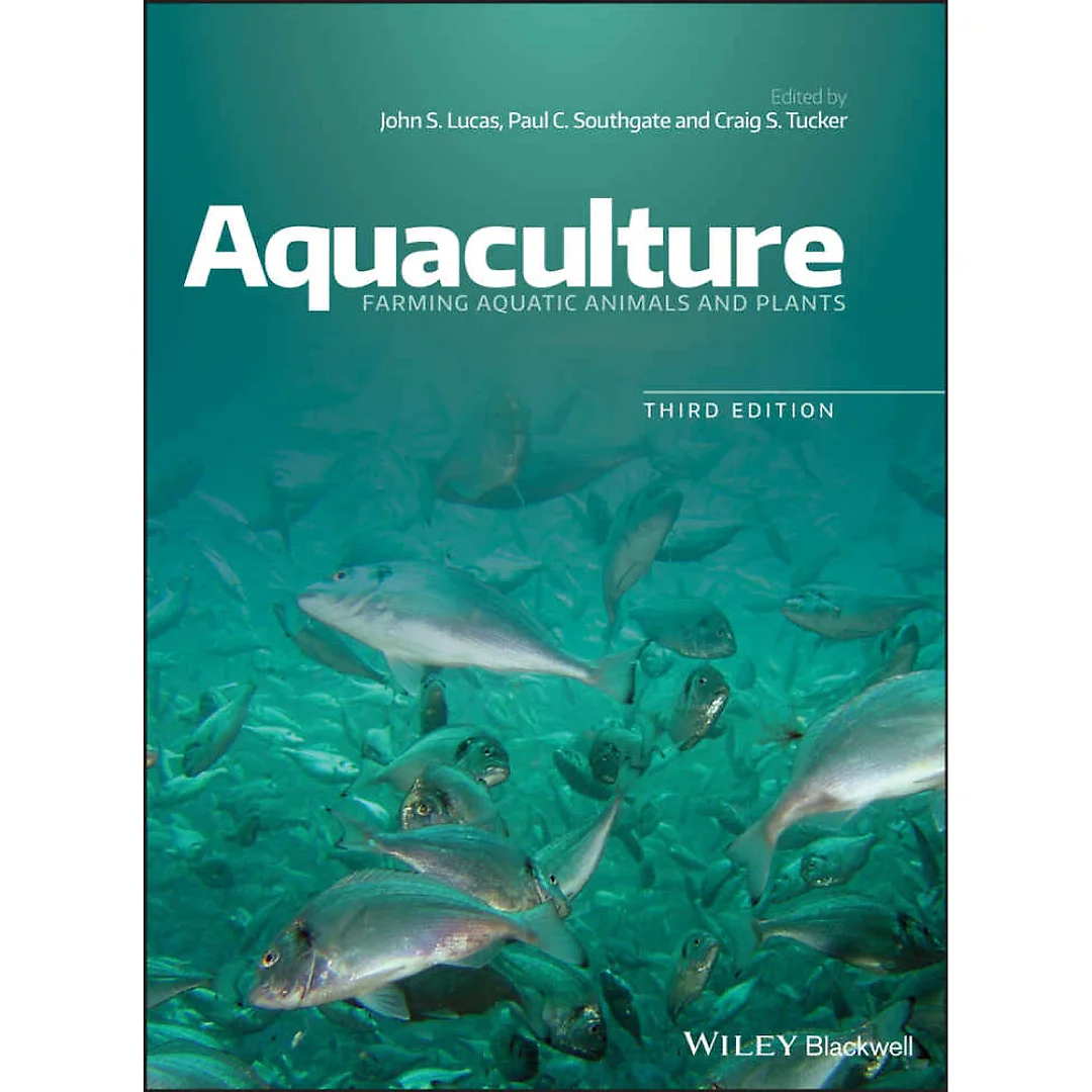 Aquaculture: Farming Aquatic Animals and Plants, 3rd Edition