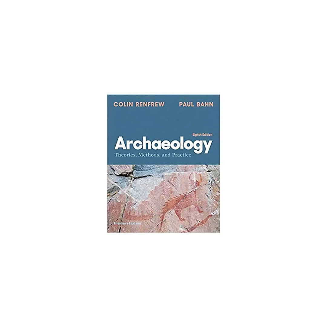 Archaeology: Theories, Methods, and Practice (Eighth Edition)
