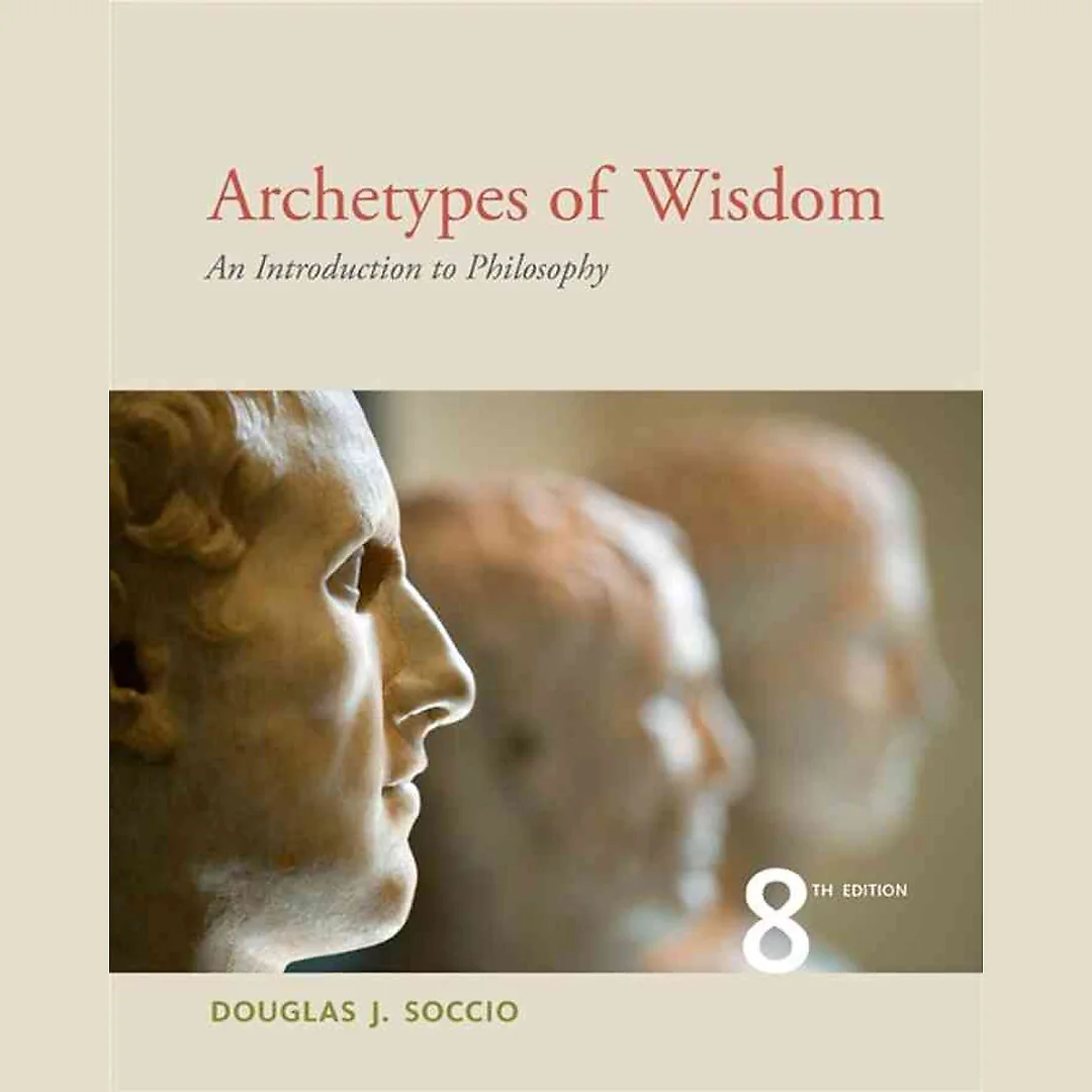 Archetypes of Wisdom: An Introduction to Philosophy 8th Edition