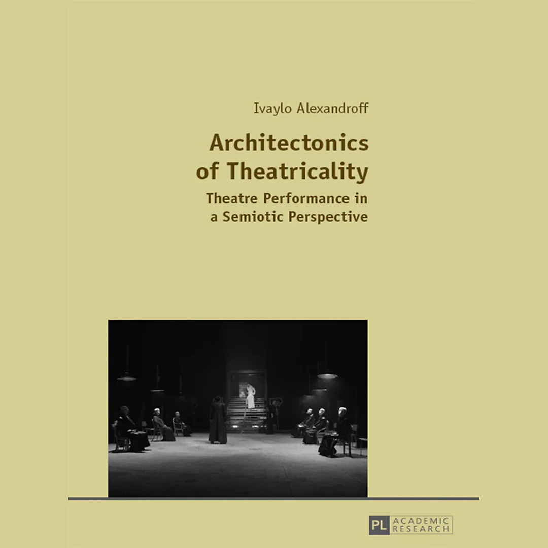 Architectonics of Theatricality: Theatre Performance in a Semiotic Perspective
