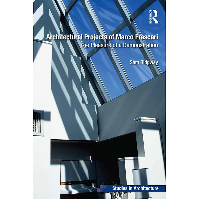 Architectural Projects of Marco Frascari: The Pleasure of a Demonstration