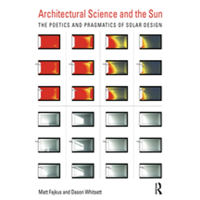 Architectural Science and the Sun: The poetics and pragmatics of solar design