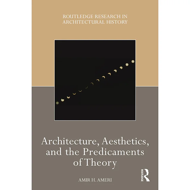 Architecture Aesthetics and the Predicaments of Theory