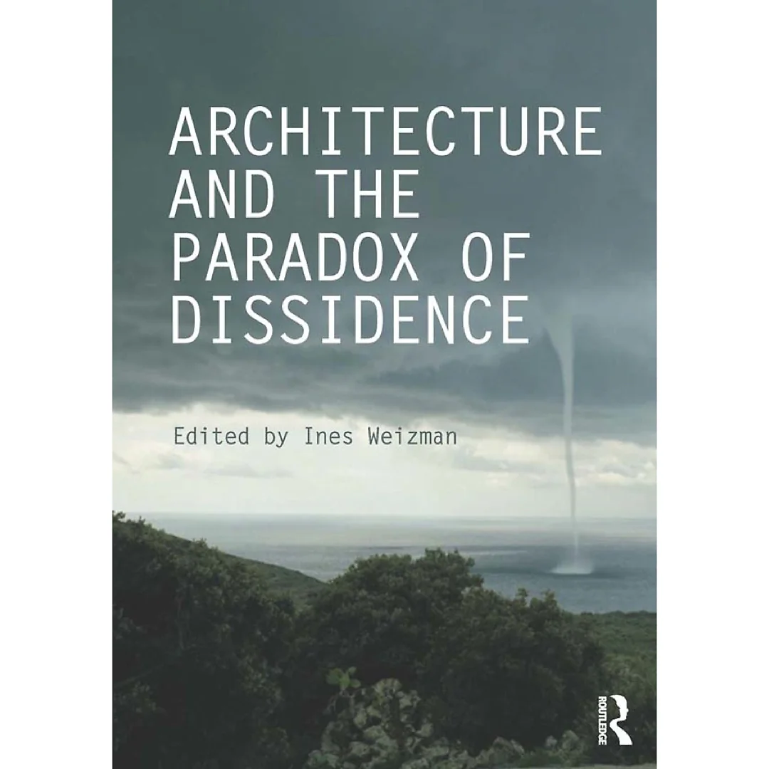 Architecture and the Paradox of Dissidence