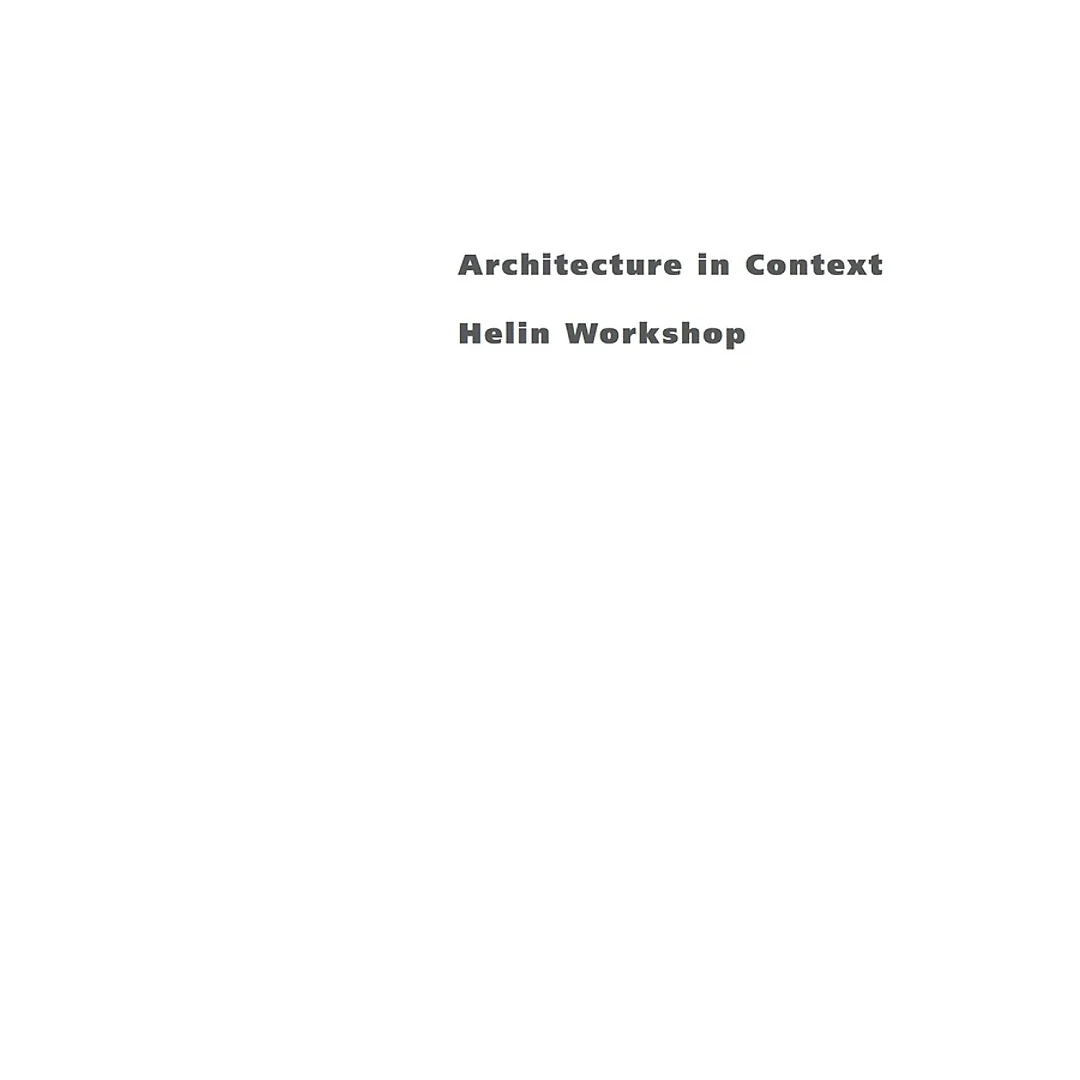 Architecture in Context: Helin Workshop