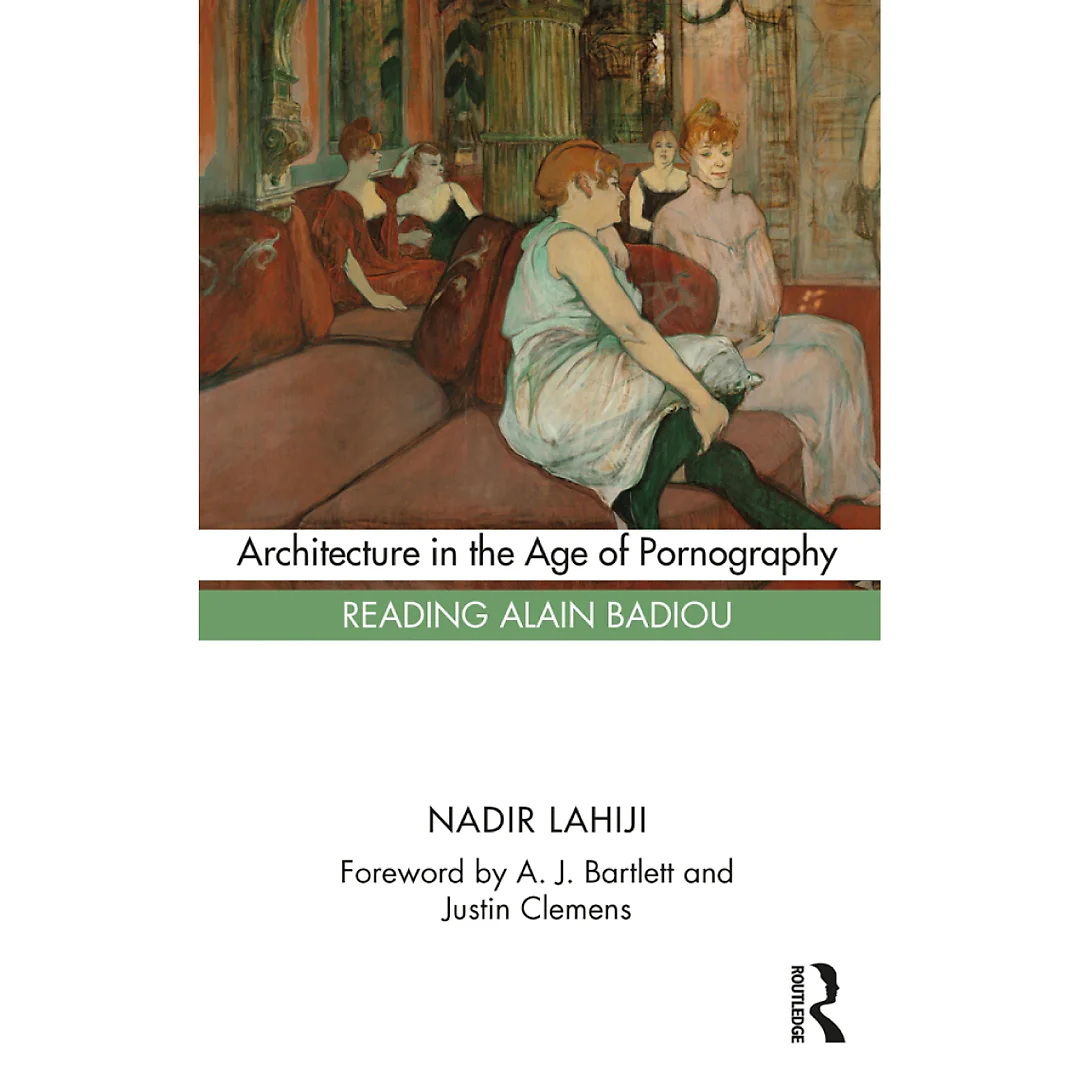 Architecture in the Age of Pornography: Reading Alain Badiou