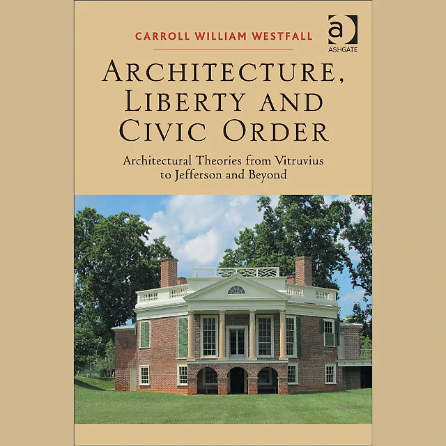 Architecture, Liberty and Civic Order: Architectural Theories from Vitruvius to