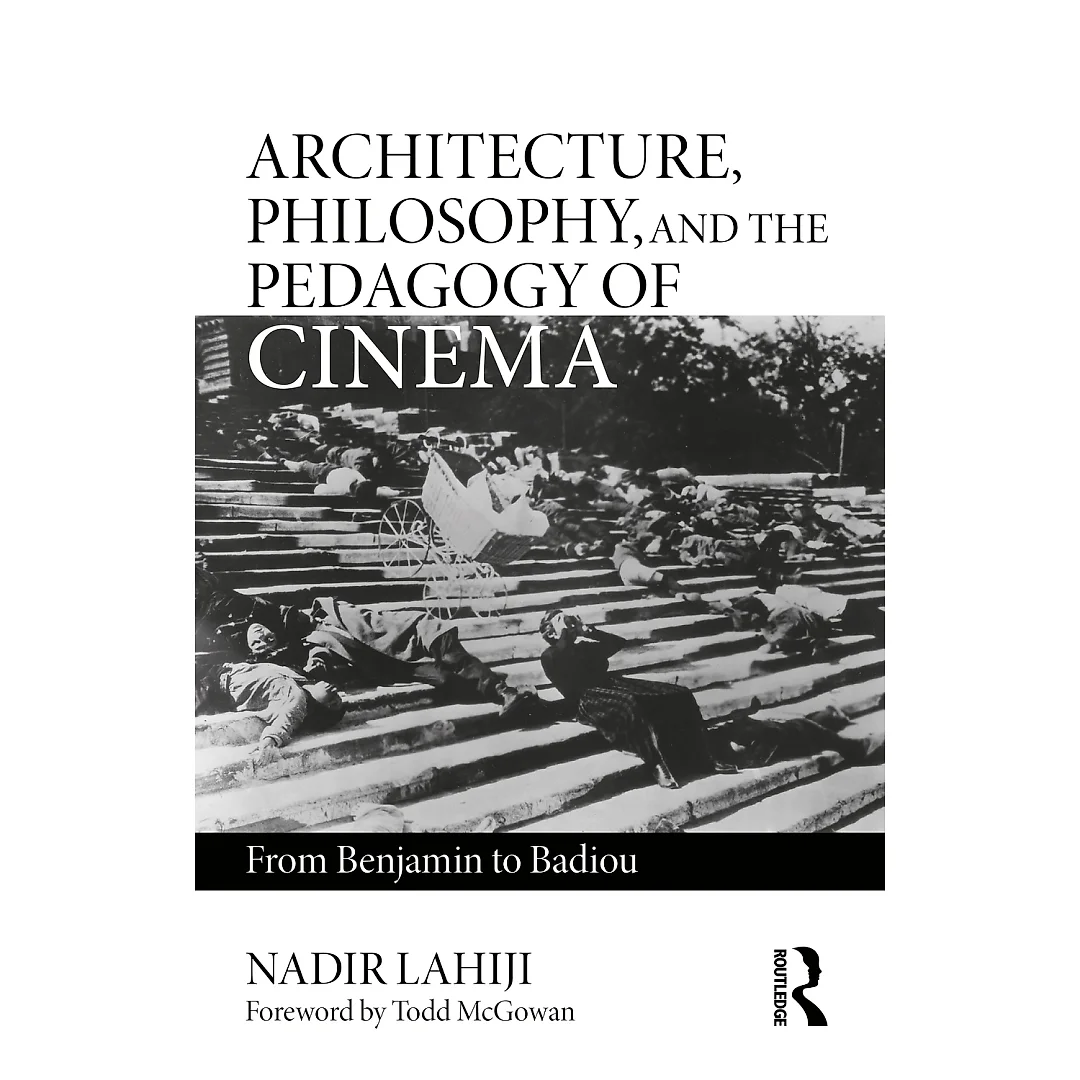 Architecture Philosophy and the Pedagogy of Cinema: From Benjamin to Badiou