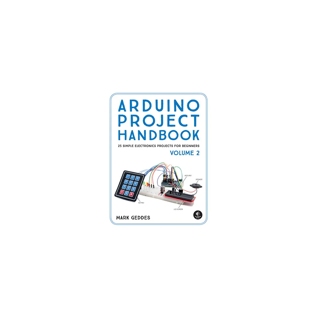 Arduino Project Handbook, Volume 2: 25 Simple Electronics Projects for Beginners