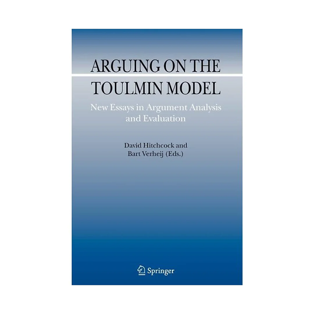 Arguing on the Toulmin Model: New Essays in Argument Analysis and Evaluation