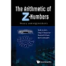 ARITHMETIC OF Z-NUMBERS THE:THEORY AND APPLICATIONS: Theory and Applications